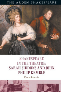 Fiona Ritchie; — Shakespeare in the Theatre: Sarah Siddons and John Philip Kemble