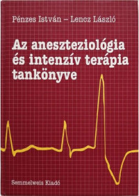 Pénzes István, Lencz László — Az aneszteziológia és intenzív terápia tankönyve