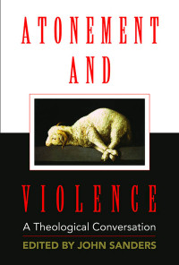 Sanders, John; — Atonement and Violence