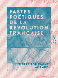Pierre-Toussaint Aillaud — Fastes poëtiques de la Révolution française