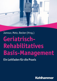 Michael Jamour & Brigitte Metz & Clemens Becker — Geriatrisch-Rehabilitatives Basis-Management