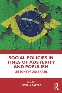 Edited by Natália Sátyro — Social Policies in Times of Austerity and Populism: Lessons from Brazil