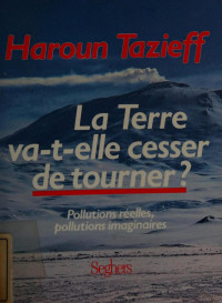 Haroun Tazieff — La Terre va-t-elle cesser de tourner ?