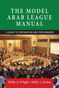 Philip A. D'Agati;Holly A. Jordan; & Holly A. Jordan — The Model Arab League Manual