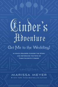 Marissa Meyer — Cinder’s Adventure: Get Me to the Wedding! (e-book original)