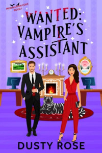 Dusty Rose & Dusty Lynn Holloway — Moonhaven Cove – 01 – Wanted: Vampire's Assistant