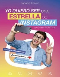 Ignacio Esains — Yo quiero ser una estrella de Instagram