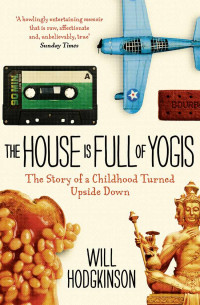 Will Hodgkinson — The House is Full of Yogis