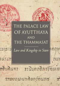translated by Chris Baker & Pasuk Phongpaichit — The Palace Law of Ayuttaha and the Thammasat: Law and Kingship in Siam