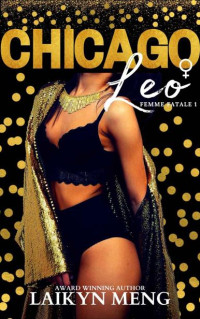Laikyn Meng — Chicago Leo (Femme Fatale Book 1)