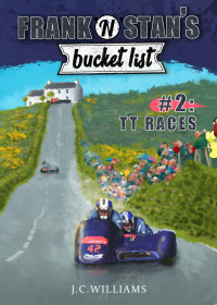 J. C. Williams — Frank 'n' Stan's bucket list - #2: TT Races