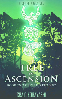 Craig Kobayashi — The Tree of Ascension: A LitRPG Apocalypse (Peril's Prodigy Book 2)