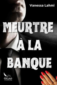 LAHMI, Damien & LAHMI, Vanessa — Meurtre à la banque (French Edition)