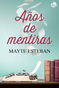 Mayte Esteban — Años de mentiras