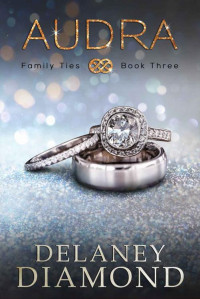 Delaney Diamond — Audra (Family Ties Book 3)
