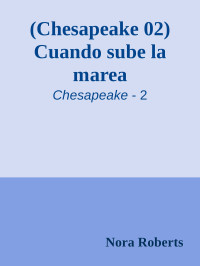 Nora Roberts [Roberts, Nora] — (Chesapeake 02) Cuando sube la marea