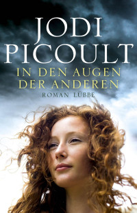 Picoult, Jodi [Picoult, Jodi] — In den Augen der anderen