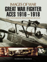 Norman Franks — Great War Fighter Aces 1916-1918 (Images of War)