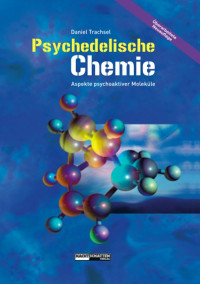 Daniel Trachsel;Nicolas Richard — Psychedelische Chemie. Aspekte psychoaktiver Moleküle