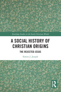 Simon J. Joseph; — A Social History of Christian Origins