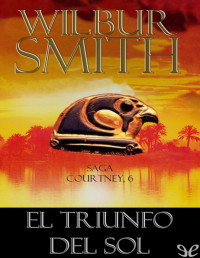 Wilbur Smith — El Triunfo Del Sol