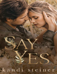 Kandi Steiner — Say Yes: A Nostalgic Summer Romance