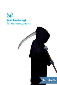 Abel Amutxategi — Su muerte, gracias