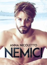 Anna Nicoletto — Nemici (Italian Edition)