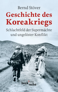 Stover, Bernd.; — Geschichte des Koreakriegs