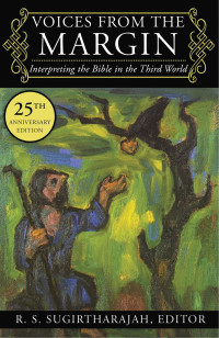 Sugirtharajah, R.S. — Voices From the Margin: Interpreting the Bible in the Third World 25th Anniversary Edition