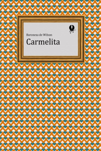Emilia Serrano, baronesa de Wilson — Carmelita