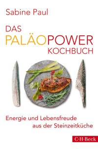 Paul, Sabine — Das PaläoPower Kochbuch