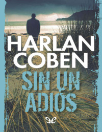 Harlan Coben — SIN UN ADIÓS