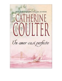 Sylvia Rodriguez Campos — Microsoft Word - Catherine Coulter - Un Amor Casi Perfecto.doc