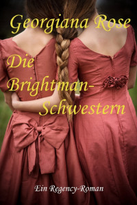 Georgiana Rose — Die Brightman-Schwestern