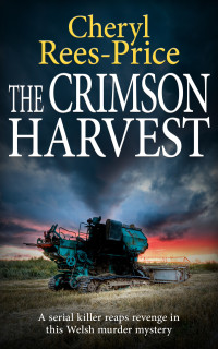 Cheryl Rees-Price — The Crimson Harvest: A serial killer reaps revenge in this Welsh murder mystery (DI Winter Meadows Book 9)