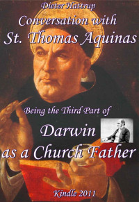 Dieter Hattrup [Hattrup, Dieter] — Darwin as a Church Father – Part 3: Thomas Aquinas (Conversations with Darwin)