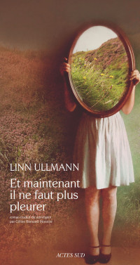 Linn Ullmann — Et maintenant il ne faut plus pleurer