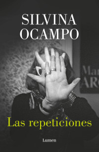 Silvina Ocampo — Las repeticiones