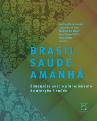 José Carvalho de Noronha, Luciana Dias de Lima, Adolfo Horácio Chorny, Mario Roberto Dal Poz, Paulo Gadelha — Brasil Saúde Amanhã