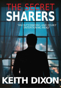 Keith Dixon — The Secret Sharers (Sam Dyke Investigations Book 6)