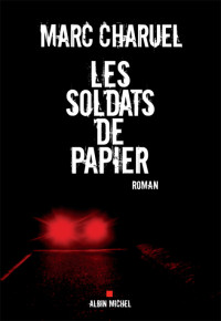 Charuel Marc — Les Soldats de papier