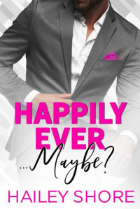 Hailey Shore — Happily Ever Maybe? (Calico Cove)