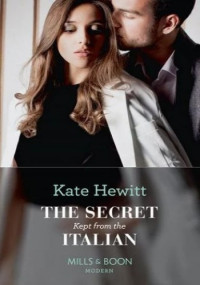 Kate Hewitt — The Secret Kept from the Italian