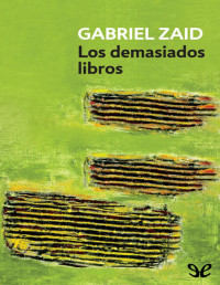 Gabriel Zaid — Los Demasiados Libros