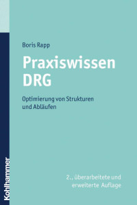 Boris Rapp — Praxiswissen DRG: Optimierung von Strukturen und Abläufen