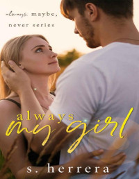 S. Herrera — Always My Girl (Always, Maybe, Never Book 1)