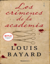 Louis Bayard — Los crímenes de la academia. Próximamente una película de Netflix.