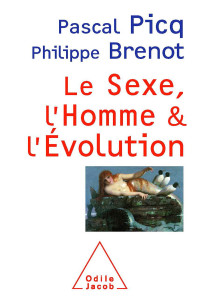 Pascal Picq, Philippe Brenot — Le Sexe, l’Homme et l’Évolution