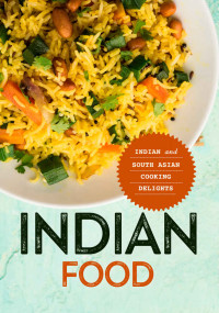 BookSumo Press — Indian Food: Indian and South Asian Cooking Delights